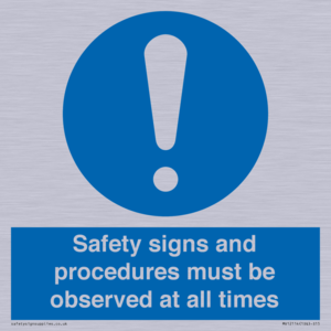 Safety signs and procedures must be observed at all times